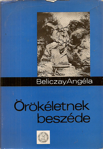 Beliczay Angla  ( sszelltotta ) - rkletnek beszde ( Trtnetek a Biblibl 106 kppel)