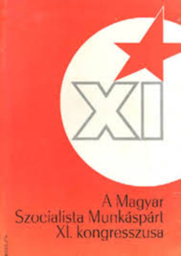 . - A Magyar Szocialista Munksprt  XI. kongresszusa 1975 mrc. 17-22