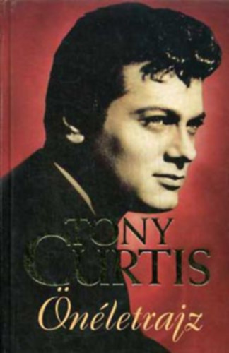 Ford�t� R�vb�r� Tam�s Tony Curtis - �n�letrajz (Tony Curtis)  - Fekete-feh�r fot�kkal illusztr�lva.