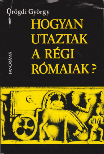 rgdi Gyrgy - Hogyan utaztak a rgi rmaiak?