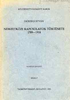 Diszegi Istvn - Nemzetkzi kapcsolatok trtnete 1789-1918