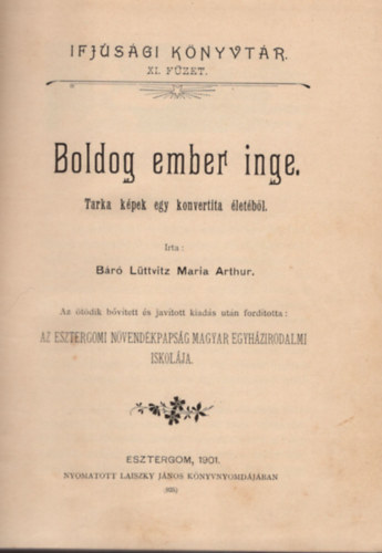 báró Lüttvitz Mária Arthur - Boldog ember inge- Tarka képek egy konvertita életéből