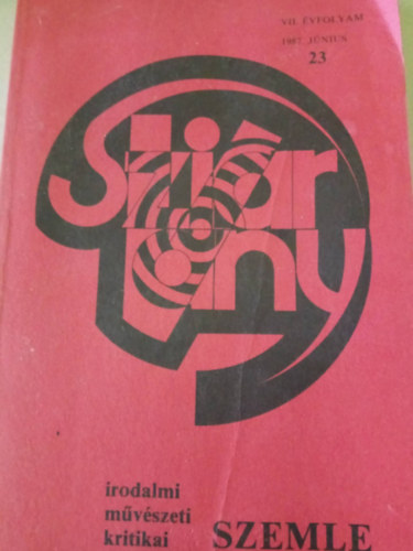 Sziv�rv�ny, irodalmi, m�v�szeti �s kritikai szemle VII. �vfolyam 23. sz�m 1987/6.