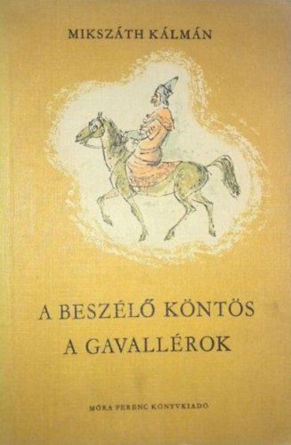 Szerk.: Szkely va, Graf.: Gyry Mikls Mikszth Klmn: - A beszl knts - A gavallrok