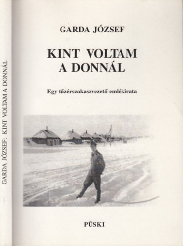 Garda J�zsef - Kint voltam a Donn�l - Egy t�z�rszakaszvezet� eml�kiratai