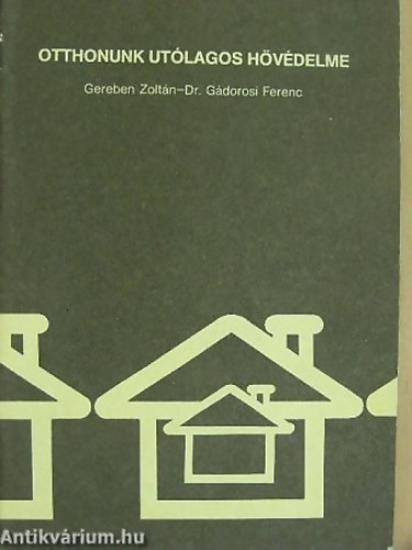 Gereben Zolt�n; Dr. G�dorosi Ferenc - Otthonunk ut�lagos h�v�delme