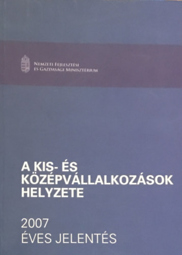 Kllay Lszl - Maszlag Ludmilla, Kissn Kovcs Eszter Khegyi Klmn - A kis- s kzpvllalkozsok helyzete 2007 VES JELENTS