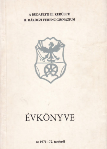 A Budapesti II. ker�leti II. R�k�czi Ferenc Gimn�zium �vk�nyve az 1921-72. tan�vr�l