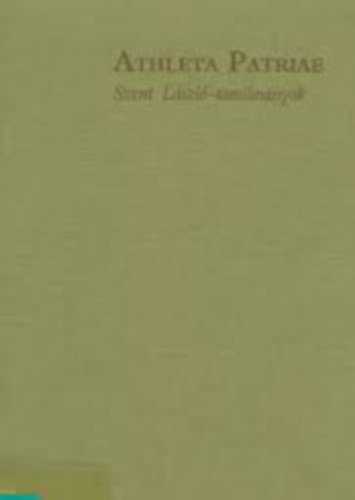 Mezey L�szl�  (szerk.) - Athleta Patriae (Szent L�szl�-tanulm�nyok)