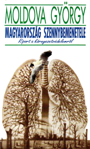 Moldova Gyrgy - Magyarorszg szennybemenetele - Riport a krnyezetvdelemrl