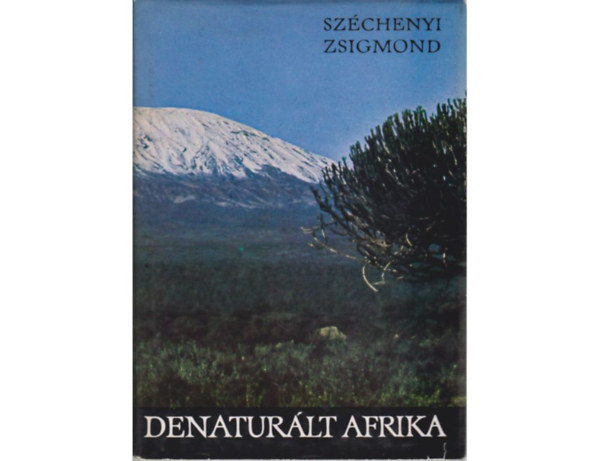 Szchenyi Zsigmond - Denaturlt Afrika (FOTZTA Szchenyi Zsigmondn)