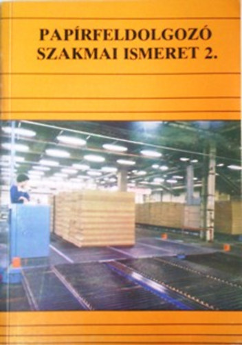 Utasi Mikls  (szerk) - Paprfeldolgoz szakmai ismeret 2.