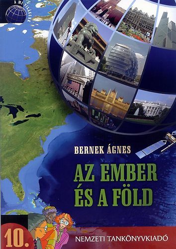 Dr. Bernek �gnes - Az ember �s a f�ld - A mi vil�gunk sorozat