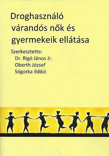 Dr. Rig� J�nos Jr.-Oberth J�zsef-S�gorka Ildik� - Droghaszn�l� v�rand�s n�k �s gyermekeik ell�t�sa