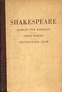 William Shakespeare - Hamlet d�n kir�lyfi-J�nos kir�ly-Szentiv�n�ji �lom