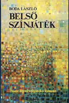 Boda László - Belső színjáték (Dante Isteni színjátékának nyomán)