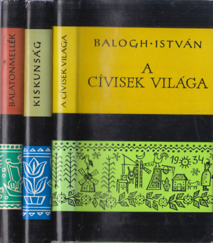 Vajkai Aur�l, T�lasi Istv�n Balogh Istv�n - 3 db. magyar n�prajzi k�nyv (A C�visek vil�ga + Balatonmell�k + Kiskuns�g)