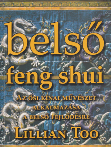 Lillian Too - Bels feng shui- Az si knai mvszet alkalmazsa a bels fejldsre