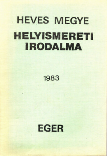 Guszmann� Nagy �gnes  (szerk.) - Heves megye helyismereti irodalma 1983
