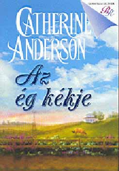 Catherine Anderson - Az ég kékje - Romantikus regények