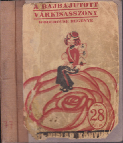 P. G. Wodehouse - A bajbajutott v�rkisasszony (I. kiad�s)- Pesti H�rlap k�nyvek