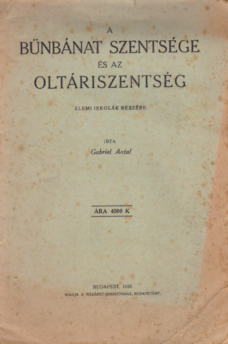 Gabriel Antal - A Bnbnat szentsge s az oltriszentsg