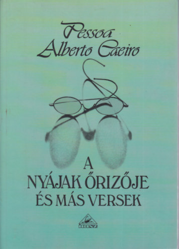 Pessoa-Caeiro - A ny�jak �riz�je �s m�s versek