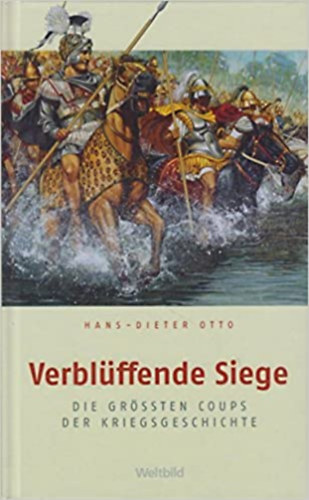 Otto Hans-Dieter - Verblffende Siege: Die grten berraschungscoups der Kriegsgeschichte