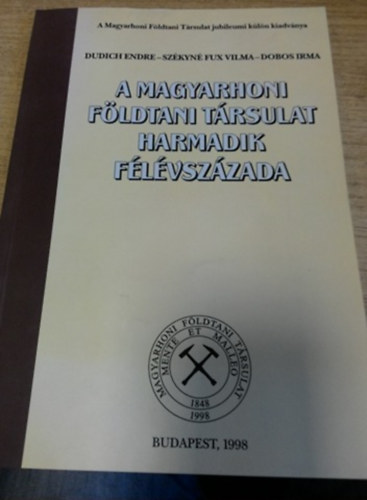 Dr. Dr. Dobos Irma Dudich Endre - A magyarhoni f�ldtani t�rsulat harmadik f�l�vsz�zada