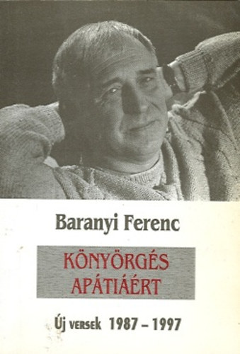 Baranyi Ferenc - K�ny�rg�s ap�ti��rt (�j versek 1987-1997)