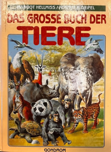 H. Margot Hellmiss (Hermut) K. Geipel (illus.) - Das grosse buch der tiere