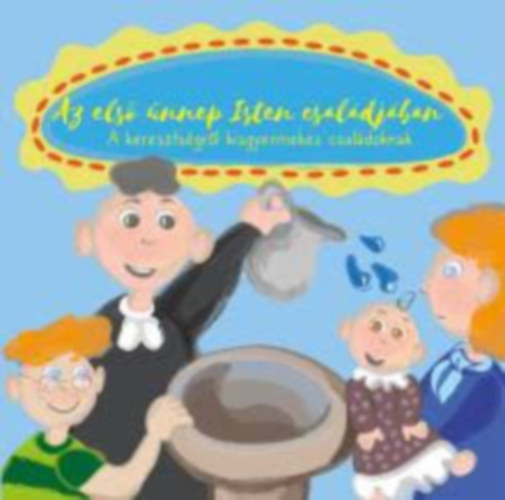 Grendorf-Balogh Melinda - Az első ünnep Isten családjában