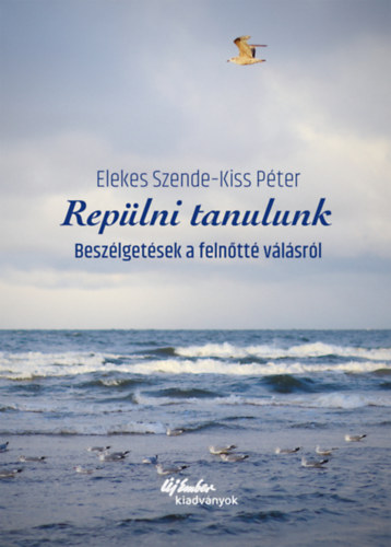 Kiss Pter Elekes Szende - Replni tanulunk