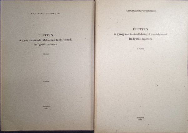 Bácsy - Gaál - Hably - Siklós - Élettan a gyógyszerésztovábbképző tanfolyamok hallgatói számára I-II