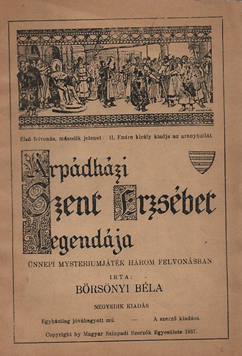 Brsnyi Bla - rpdhzi Szent Erzsbet legendja - nnepi mysteriumjtk hrom felvonsban (Dediklt)