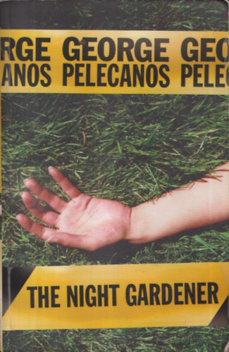 George P. Pelecanos - The Night Gardener