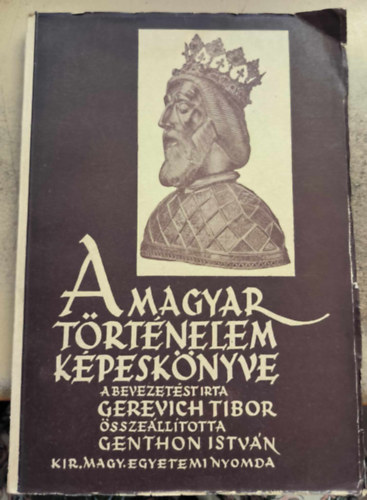 Gerevich Tibor-Genthon Istvn - A Magyar Trtnelem Kpesknyve