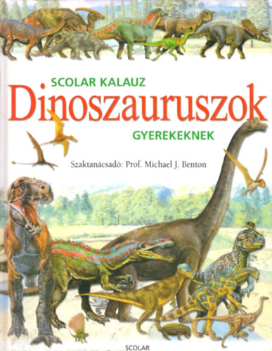 Michael J. Benton - Dinoszauruszok gyerekeknek