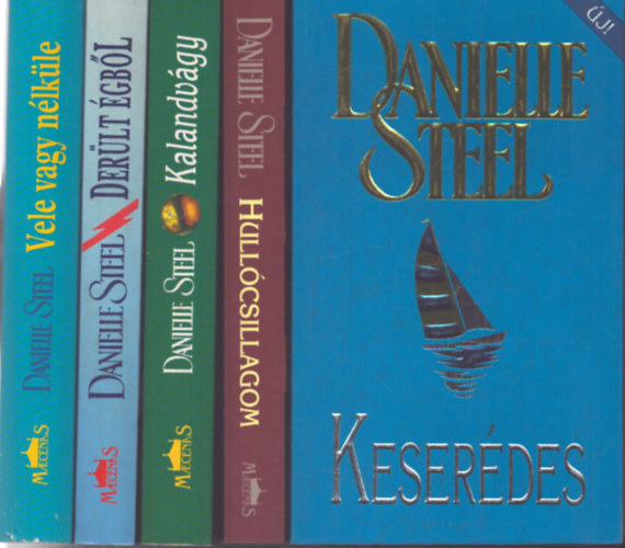 Danielle Steel - 5 db Danielle Steel kötet: Keserédes - Hullócsillagom - Kalandvágy - Derült égből - Vele vagy nélküle