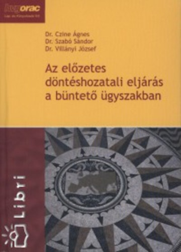 Szab�; Dr. Czine �gnes; Dr. Vill�nyi J�zsef; Szab� S�ndor dr - Az el�zetes d�nt�shozatali elj�r�s a b�ntet� �gyszakban