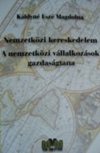 Kldyn dr. Esze Magdolna - Nemzetkzi kereskedelem - A nemzetkzi vllalkozsok gazdasgtana