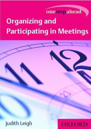 Judith Leigh - Organizing and Participating in Meetings (One Step Ahead) �rtekezletek szervez�se �s azokon val� r�szv�tel