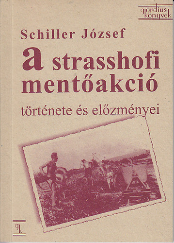 Schiller J�zsef - A strasshofi ment�akci� �s el�zm�nyei (1944-1945)