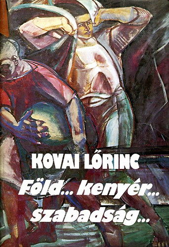 Kovai Lrinc - Fld...kenyr...szabadsg...