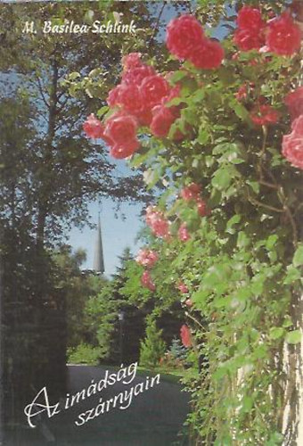 Basilea M. Schlink - Az im�ds�g sz�rnyain