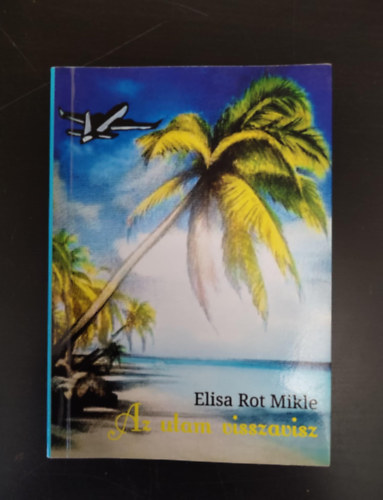 Elisa Rot Mikle Elisa Rot Mikle - Az utam visszavisz - Dedik�lt p�ld�ny