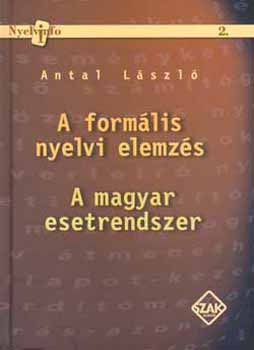 Antal Lszl - A formlis nyelvi elemzs - a magyar esetrendszer