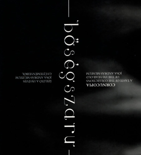 L. Nagy M�rta, Ratk� Lujza Istv�novits Eszter - B�s�gszaru - �zel�t� a 150 �ves J�sa Andr�s M�zeum gy�jtem�ny�b�l (magyar-angol)