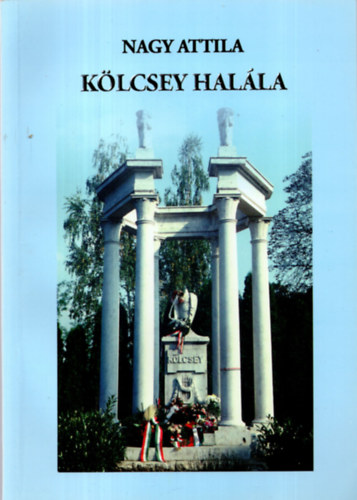 Nagy Attila - Kölcsey halála