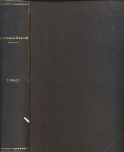 HAnkiss Jnos-Milleker Rezs  (szerk.) - Debreceni Szemle (tudomnyos folyirat)- 1936-1937 teljes vfolyamok (egybektve)